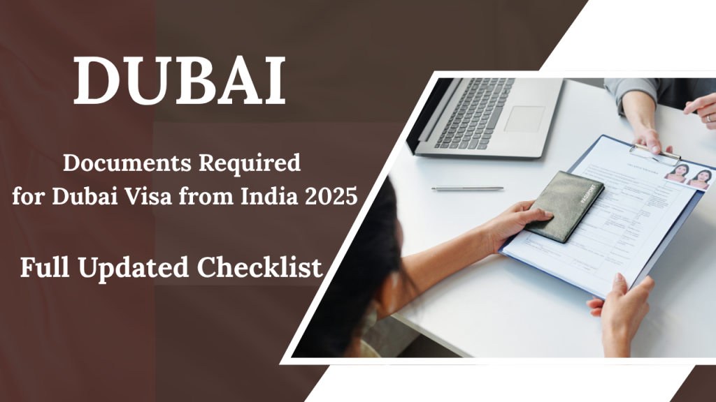 Documents Required for Dubai Visa from India 2025 – Full Updated Checklist
