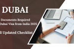 Documents Required for Dubai Visa from India 2025 – Full Updated Checklist
