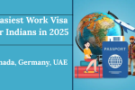 Easiest Work Visa for Indians in 2025