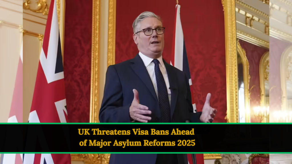 UK Threatens Visa Bans Ahead of Major Asylum Reforms 2025