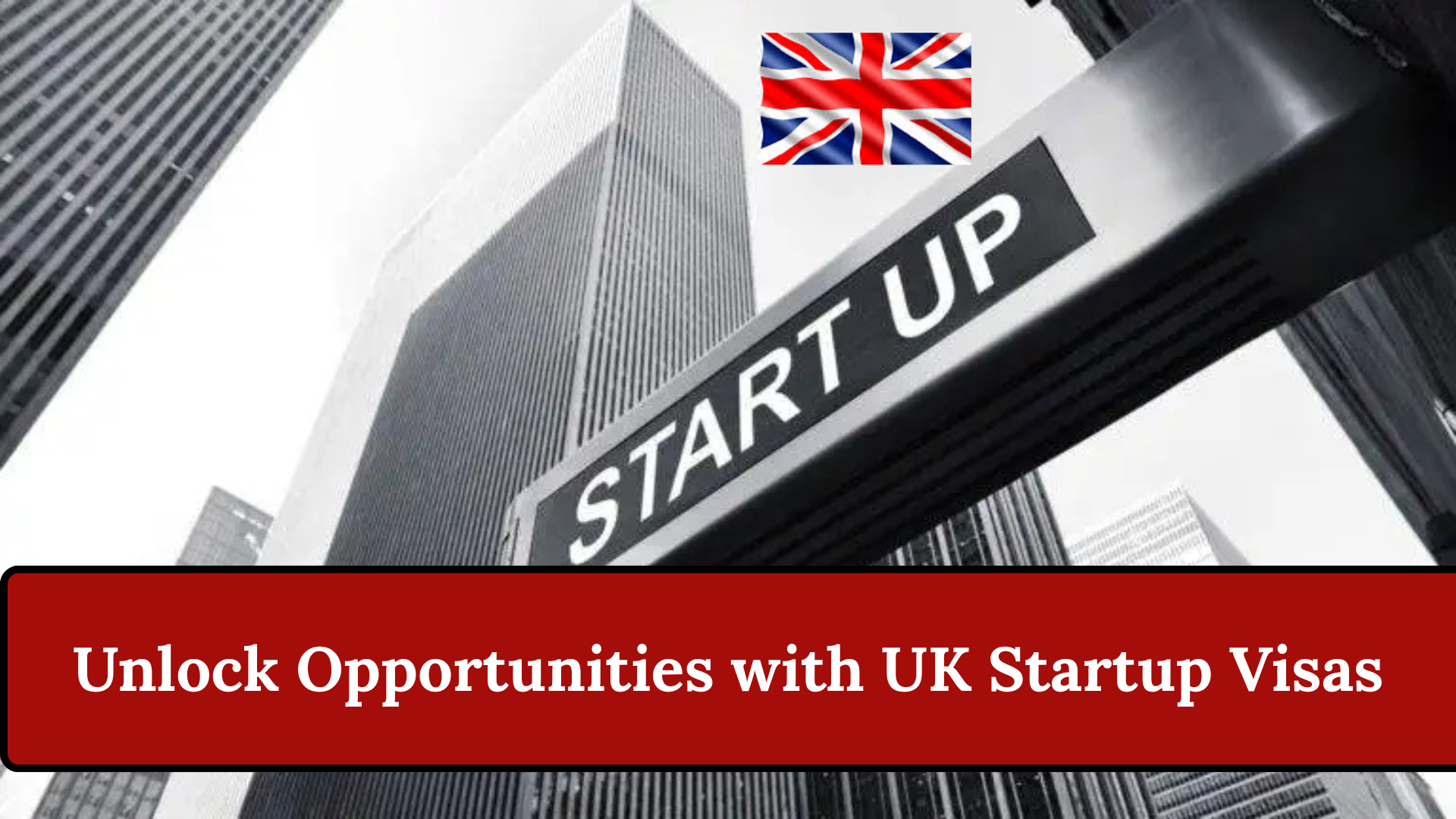 Unlock Opportunities with UK Startup Visas