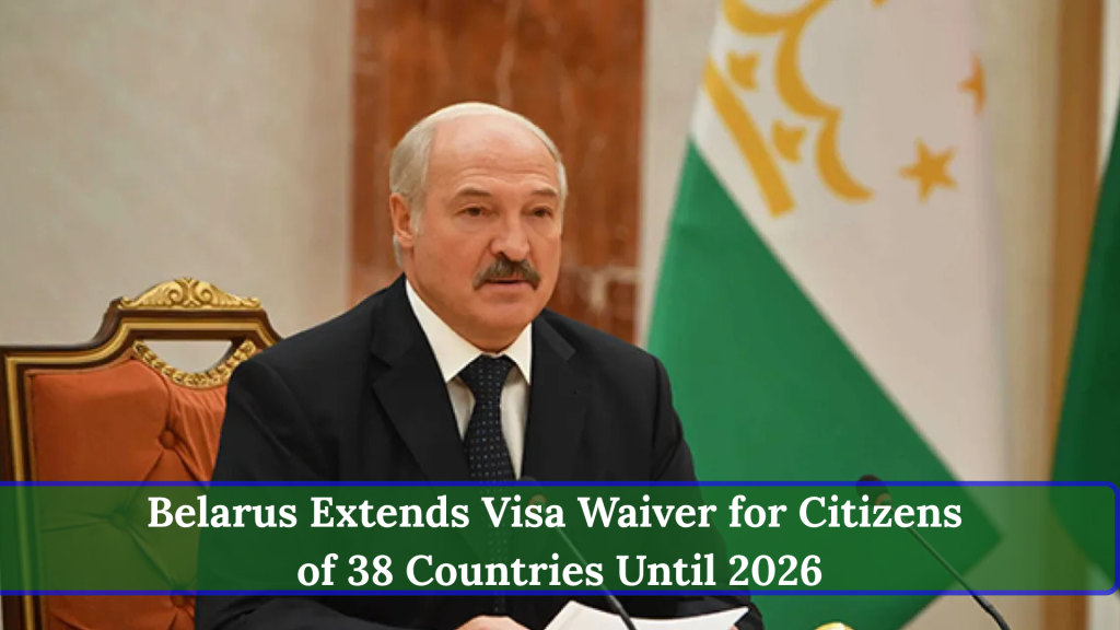 Belarus Extends Visa Waiver for Citizens of 38 Countries Until 2026
