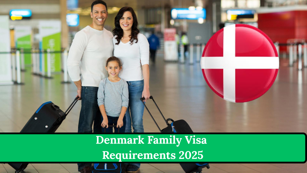 Denmark Family Visa Requirements 2025