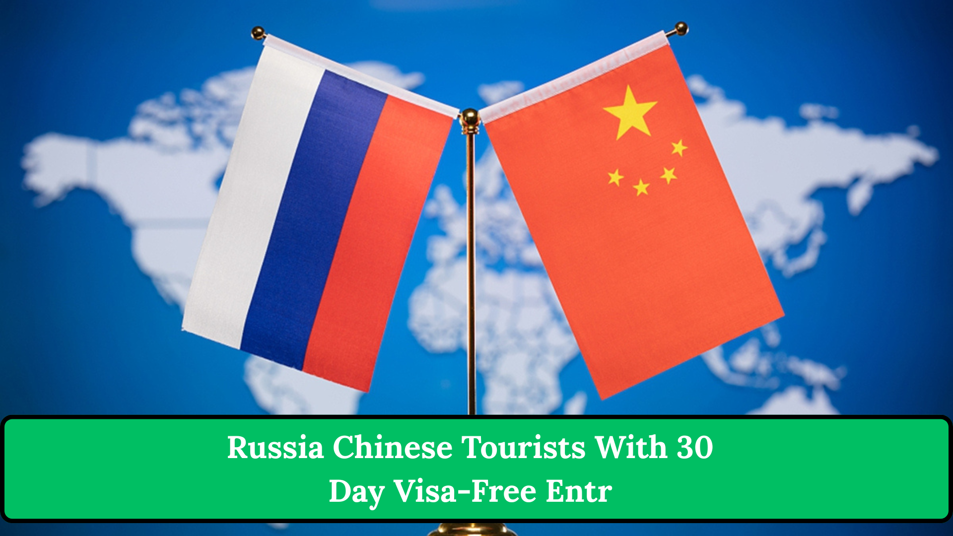 Russia Chinese Tourists With 30-Day Visa-Free Entr