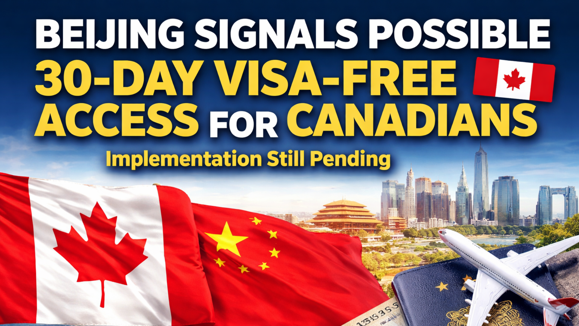 China Plans 30-Day Visa-Free Entry for Canadians