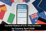 Current Status of U.S. Visa Services by Country April 2026